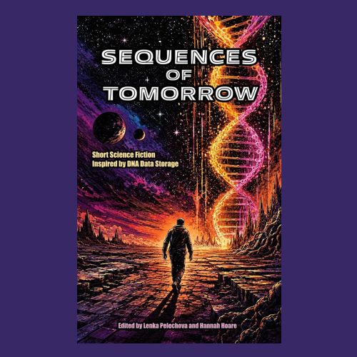 Cover of Sequences of Tomorrow: Short Science Fiction Inspired by DNA Data Storage